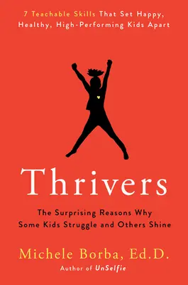 Thrivers: Prekvapivé dôvody, prečo niektoré deti bojujú a iné žiaria - Thrivers: The Surprising Reasons Why Some Kids Struggle and Others Shine