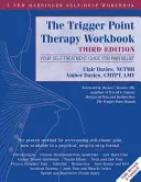 Pracovný zošit Terapia spúšťacích bodov: Sprievodca samoliečbou na úľavu od bolesti - The Trigger Point Therapy Workbook: Your Self-Treatment Guide for Pain Relief