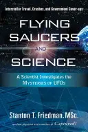 Lietajúce taniere a veda: Vedec skúma záhady UFO: Medzihviezdne cestovanie, havárie a vládne utajovanie - Flying Saucers and Science: A Scientist Investigates the Mysteries of Ufos: Interstellar Travel, Crashes, and Government Cover-Ups