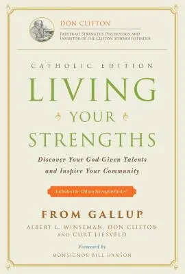 Žiť svoje silné stránky - katolícke vydanie (2. vydanie): Objavte svoje talenty, ktoré vám dal Boh, a inšpirujte svoje spoločenstvo - Living Your Strengths - Catholic Edition (2nd Edition): Discover Your God-Given Talents and Inspire Your Community