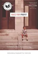 Závod o zisk: Ako banky a realitný priemysel podkopali vlastníctvo domov černochov - Race for Profit: How Banks and the Real Estate Industry Undermined Black Homeownership