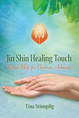 Jin Shin Healing Touch: Hojivý dychový thajčin: rýchla pomoc pri bežných ochoreniach - Jin Shin Healing Touch: Quick Help for Common Ailments
