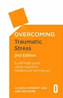 Prekonávanie traumatického stresu, 2. vydanie: Sprievodca svojpomocou s využitím kognitívno-behaviorálnych techník, 2. vydanie - Overcoming Traumatic Stress, 2nd Edition: A Self-Help Guide Using Cognitive Behavioural Techniques