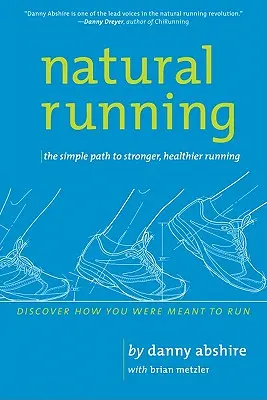 Prirodzený beh: Jednoduchá cesta k silnejšiemu a zdravšiemu behu - Natural Running: The Simple Path to Stronger, Healthier Running