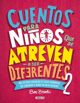 Cuentos Para Nios Que Se Atreven a Ser Diferentes 2 / Príbehy pre chlapcov, ktorí sa odvážia byť iní 2 = Stories for Boys Who Dare to Be Different 2 - Cuentos Para Nios Que Se Atreven a Ser Diferentes 2 / Stories for Boys Who Dare to Be Different 2 = Stories for Boys Who Dare to Be Different 2