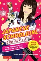 Japonské školáčky dôverné: Ako tínedžerky urobili národ cool - Japanese Schoolgirl Confidential: How Teenage Girls Made a Nation Cool