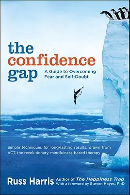 Rozdiel v sebadôvere: Príručka na prekonanie strachu a pochybností o sebe samom - The Confidence Gap: A Guide to Overcoming Fear and Self-Doubt