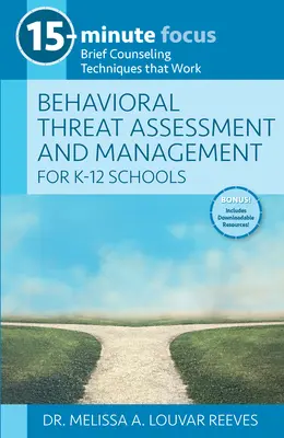 15-minútové sústredenie: Posudzovanie a zvládanie hrozieb v správaní pre školy K-12: Krátke poradenské techniky, ktoré fungujú - 15-Minute Focus: Behavioral Threat Assessment and Management for K-12 Schools: Brief Counseling Techniques That Work