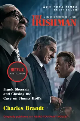 The Irishman (Movie Tie-In) (Írsky muž (filmová príloha)): Frank Sheeran a uzavretie prípadu Jimmyho Hoffu - The Irishman (Movie Tie-In): Frank Sheeran and Closing the Case on Jimmy Hoffa