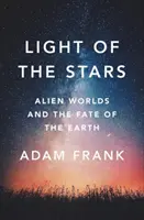 Svetlo hviezd: Hviezdy: Mimozemské svety a osud Zeme - Light of the Stars: Alien Worlds and the Fate of the Earth