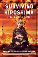 Prežiť Hirošimu: Príbeh mladej ženy - Surviving Hiroshima: A Young Woman's Story