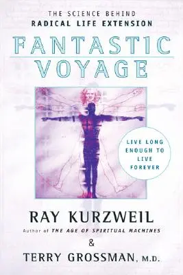 Fantastická cesta: Žiť dosť dlho na to, aby ste žili večne - Fantastic Voyage: Live Long Enough to Live Forever