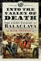 Do údolia smrti: Ľahká kavaléria pri Balaklave - Into the Valley of Death: The Light Cavalry at Balaclava