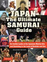 Japonsko - dokonalý sprievodca samurajmi: Vydanie: Samuraj: zasvätený pohľad na japonské bojové umenia a prežitie v krajine bušidó a zenu - Japan the Ultimate Samurai Guide: An Insider Looks at the Japanese Martial Arts and Surviving in the Land of Bushido and Zen