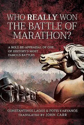 Kto skutočne vyhral bitku pri maratóne? Odvážne prehodnotenie jednej z najslávnejších bitiek histórie - Who Really Won the Battle of Marathon?: A Bold Re-Appraisal of One of History's Most Famous Battles