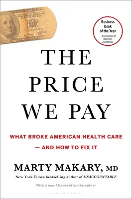 Cena, ktorú platíme: Čo pokazilo americké zdravotníctvo - a ako to napraviť - The Price We Pay: What Broke American Health Care--And How to Fix It