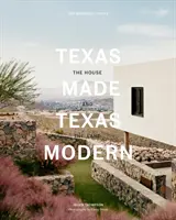 Texas Made/Texas Modern: The House and the Land