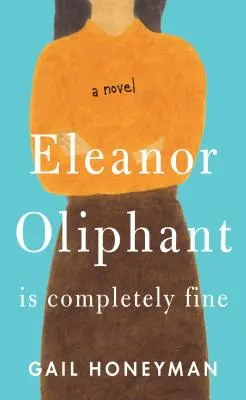 Eleanor Oliphantová je úplne v poriadku - Eleanor Oliphant Is Completely Fine