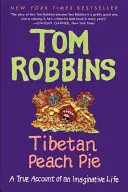 Tibetský broskyňový koláč: Pravdivý opis jedného nápaditého života - Tibetan Peach Pie: A True Account of an Imaginative Life