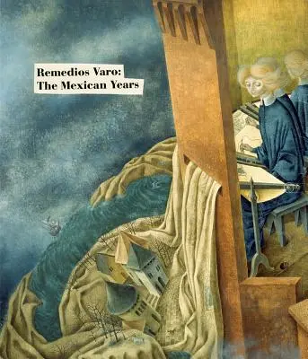 Remedios Varo: Mexické roky - Remedios Varo: The Mexican Years