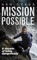 Misia možná: Desaťročie nebezpečného života - Mission Possible: A Decade of Living Dangerously