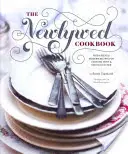 Novomanželská kuchárka: (novomanželské darčeky, kuchárske knihy na večerné rande, novomanželia Gi - Newlywed Cookbook: Fresh Ideas & Modern Recipes for Cooking with & for Each Other (Newlywed Gifts, Date Night Cookbooks, Newly Engaged Gi