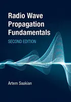 Základy šírenia rádiových vĺn, druhé vydanie - Radio Wave Propagation Fundamentals, Second Edition