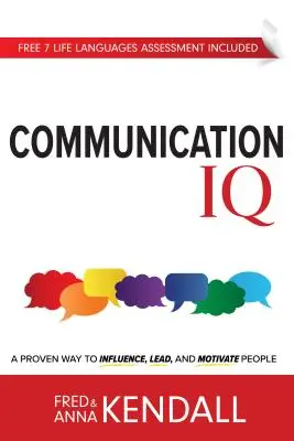 Komunikačné IQ: Komunikácia: osvedčený spôsob, ako ovplyvňovať, viesť a motivovať ľudí - Communication IQ: A Proven Way to Influence, Lead, and Motivate People