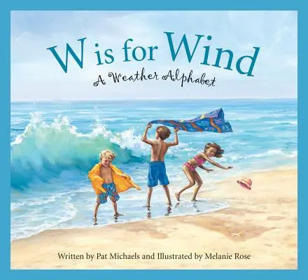 W is for Wind: A Weather Alphabet - W Is for Wind: A Weather Alphabet