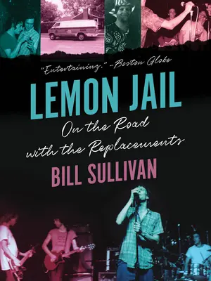 Citrónové väzenie: Na cestách s kapelou Replacements - Lemon Jail: On the Road with the Replacements