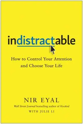Neodolateľný: Ako ovládať svoju pozornosť a vybrať si svoj život - Indistractable: How to Control Your Attention and Choose Your Life