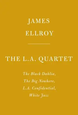 The L.A. Quartet: Čierna Dahlia, Veľké nič, L.A. Confidential, Biely džez - The L.A. Quartet: The Black Dahlia, the Big Nowhere, L.A. Confidential, White Jazz