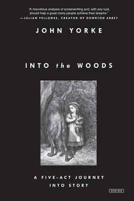 Do lesa: A Five-Act Journey Into Story - Into the Woods: A Five-Act Journey Into Story