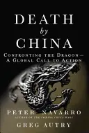Smrť v Číne: Konfrontácia s drakom - celosvetová výzva k akcii - Death by China: Confronting the Dragon - A Global Call to Action