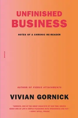 Nedokončená práca: Zápisky chronického čitateľa - Unfinished Business: Notes of a Chronic Re-Reader