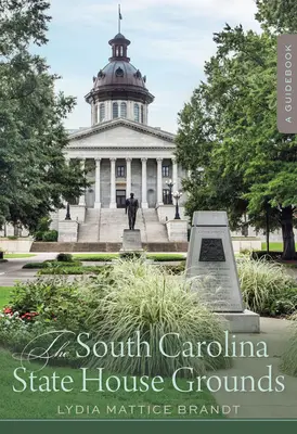 Pozemky štátneho domu v Južnej Karolíne: Sprievodca - The South Carolina State House Grounds: A Guidebook