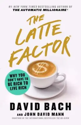 The Latte Factor: Asterix a Asterix: Prečo nemusíte byť bohatí, aby ste žili bohato - The Latte Factor: Why You Don't Have to Be Rich to Live Rich