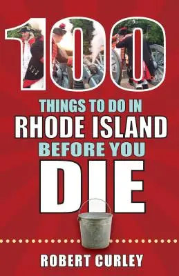 100 vecí, ktoré musíte urobiť na Rhode Islande, kým zomriete - 100 Things to Do in Rhode Island Before You Die
