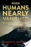 Keď ľudia takmer zmizli: Katastrofálny výbuch sopky Toba - When Humans Nearly Vanished: The Catastrophic Explosion of the Toba Volcano