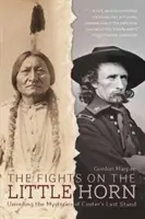 Boje pri Little Horne: Odhaľovanie záhad Custerovho posledného boja - The Fights on the Little Horn: Unveiling the Mysteries of Custer's Last Stand