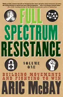 Plné spektrum odporu, prvý diel: Budovanie hnutí a boj o víťazstvo - Full Spectrum Resistance, Volume One: Building Movements and Fighting to Win