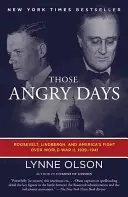 Tie nahnevané dni: Roosevelt, Lindbergh a americký boj o druhú svetovú vojnu, 1939-1941 - Those Angry Days: Roosevelt, Lindbergh, and America's Fight Over World War II, 1939-1941