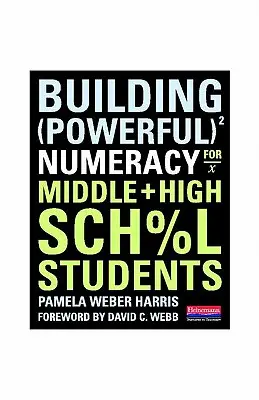 Budovanie silnej matematickej gramotnosti pre študentov stredných a vysokých škôl - Building Powerful Numeracy for Middle and High School Students