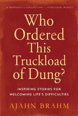 Kto si objednal tento kamión hnoja? Inšpiratívne príbehy na zvládnutie životných ťažkostí - Who Ordered This Truckload of Dung?: Inspiring Stories for Welcoming Life's Difficulties