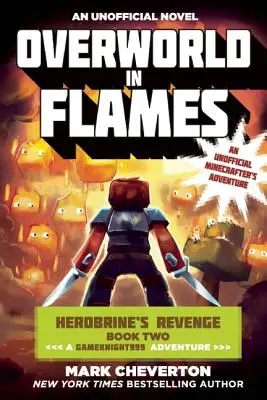 Nadpozemský svet v plameňoch: V plameňoch: Herobrinova pomsta, kniha druhá (dobrodružstvo Gameknight999): Neoficiálne minecraftovské dobrodružstvo - Overworld in Flames: Herobrine's Revenge Book Two (a Gameknight999 Adventure): An Unofficial Minecrafter's Adventure