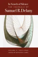 Pri hľadaní ticha: Delanyho denníky, I. diel, 1957 - 1969 - In Search of Silence: The Journals of Samuel R. Delany, Volume I, 1957-1969