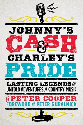 Johnnyho Cash a Charleyho pýcha: Trvalá legenda a nevypovedané dobrodružstvá v country hudbe - Johnny's Cash and Charley's Pride: Lasting Legends and Untold Adventures in Country Music