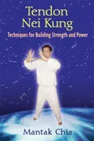Tendon Nei Kung: Vydanie knihy: Budovanie sily, sily a pružnosti v kĺboch - Tendon Nei Kung: Building Strength, Power, and Flexibility in the Joints