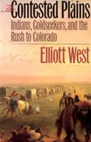 Sporné pláne: Indiáni, hľadači zlata a náhlenie do Colorada - The Contested Plains: Indians, Goldseekers, & the Rush to Colorado
