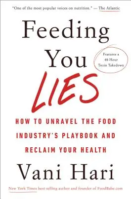 Feeding You Lies: How to Uncell the Food Industry's Playbook and Reclaim Your Health (Kŕmenie klamstvami: Ako rozlúštiť príručku potravinárskeho priemyslu a získať späť svoje zdravie) - Feeding You Lies: How to Unravel the Food Industry's Playbook and Reclaim Your Health